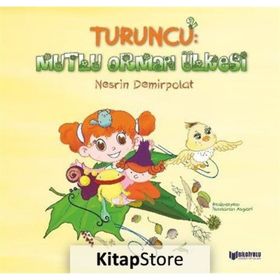 Turuncu: 2 Mutlu Orman Ülkesi - Nesrin Demirpolat - Bilgiyolu Yayınları