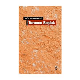 Turuncu Boşluk - Gül Tanrıverdi