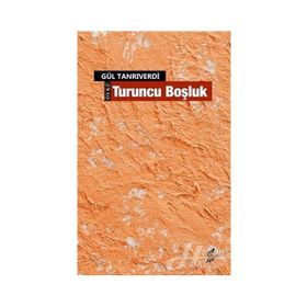 Turuncu Boşluk - Gül Tanrıverdi