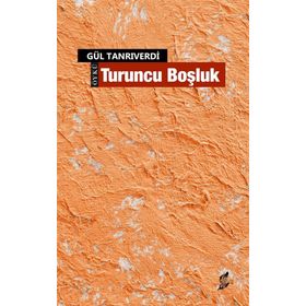 Turuncu Boşluk - Gül Tanrıverdi