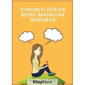 Turuncu Düşler Beyaz Masallar Doğurur - Gülhan Gültepe