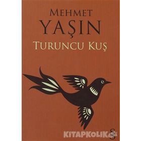 TURUNCU KUŞ - Mehmet Yaşın