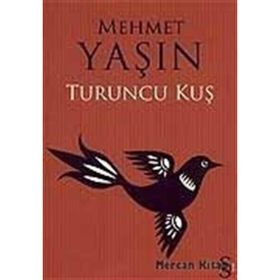 TURUNCU KUŞ - Mehmet Yaşın