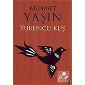 TURUNCU KUŞ - Mehmet Yaşın