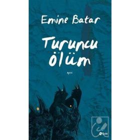 Turuncu Ölüm - Emine Batar