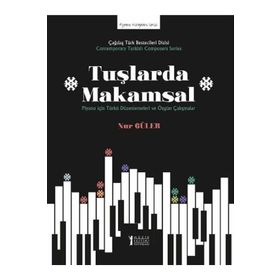 Tuşlarda Makamsal Piyano İçin Türkü Düzenlemeleri ve Özgün Çalışmalar-Müzik Eğitimi Yayınları