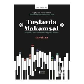 Tuşlarda Makamsal Piyano İçin Türkü Düzenlemeleri ve Özgün Çalışmalar-Müzik Eğitimi Yayınları