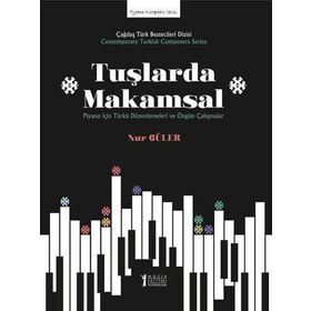 Tuşlarda Makamsal Piyano İçin Türkü Düzenlemeleri ve Özgün Çalışmalar-Müzik Eğitimi Yayınları
