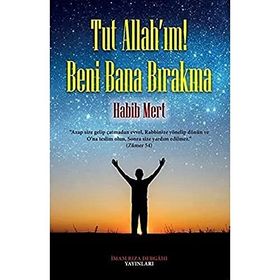 Tut Allah'ım Beni Bana Bırakma Habib Mert