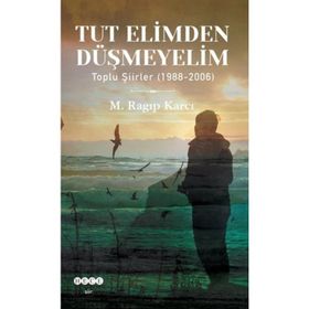 Tut Elimden Düşmeyelim - Mehmet Ragıp Karcı