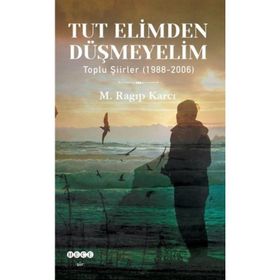 Tut Elimden Düşmeyelim - Mehmet Ragıp Karcı