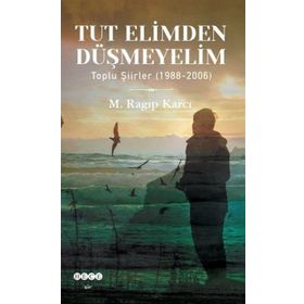 Tut Elimden Düşmeyelim - Mehmet Ragıp Karcı