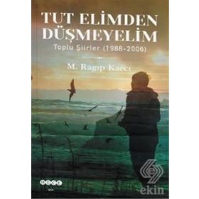 Tut Elimden Düşmeyelim - Mehmet Ragıp Karcı
