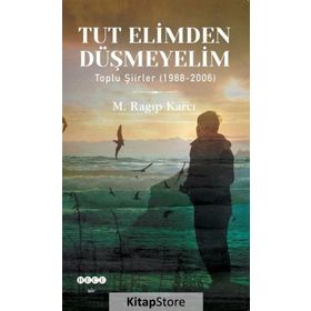 Tut Elimden Düşmeyelim - Mehmet Ragıp Karcı