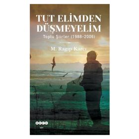 Tut Elimden Düşmeyelim - Mehmet Ragıp Karcı