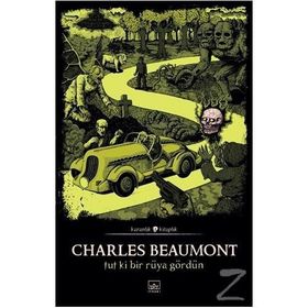 Tut Ki Bir Rüya Gördün-Charles Beaumont