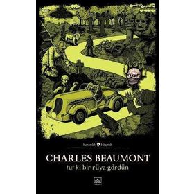 Tut Ki Bir Rüya Gördün-Charles Beaumont