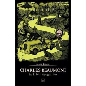 Tut Ki Bir Rüya Gördün-Charles Beaumont