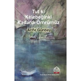 Tut ki Kelebeğinki Kadardı Ömrümüz - Arife Günbey