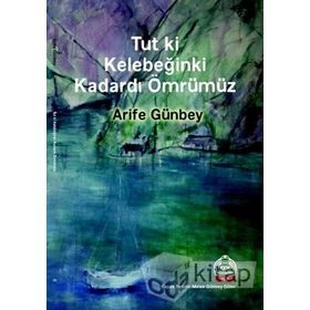 Tut ki Kelebeğinki Kadardı Ömrümüz - Arife Günbey