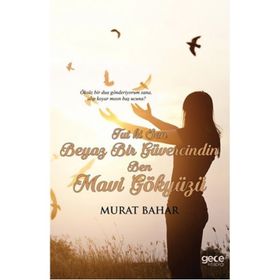 Tut ki Sen Beyaz Bir Güvercindin Ben Mavi Gökyüzü - Murat Bahar