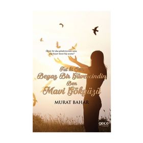 Tut ki Sen Beyaz Bir Güvercindin Ben Mavi Gökyüzü - Murat Bahar