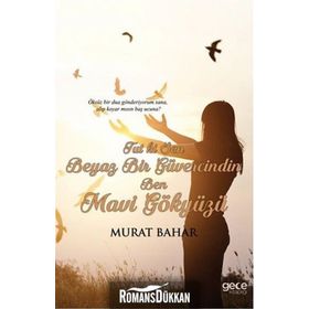 Tut ki Sen Beyaz Bir Güvercindin Ben Mavi Gökyüzü - Murat Bahar
