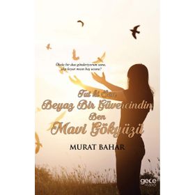 Tut ki Sen Beyaz Bir Güvercindin Ben Mavi Gökyüzü - Murat Bahar