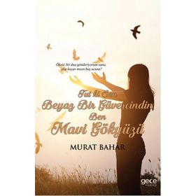 Tut ki Sen Beyaz Bir Güvercindin Ben Mavi Gökyüzü - Murat Bahar