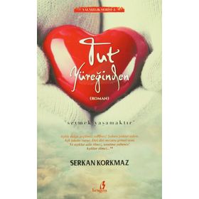Tut Yüreğinden - Serkan Korkmaz