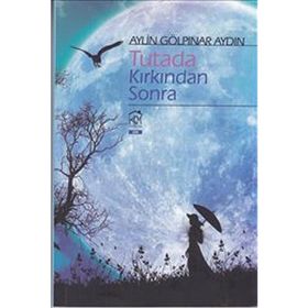 Tutada Kırkından Sonra - Aylin Gölpınar Aydın
