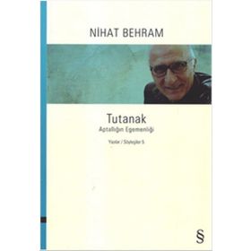 Tutanak - Aptallığın Egemenliği - Yazılar Söyleşiler 5 - Nihat Behram
