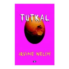 Tutkal - Irvine Welsh