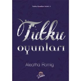 Tutku Oyunları - Aleatha Romig