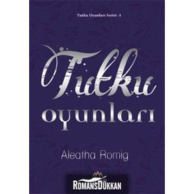 Tutku Oyunları - Aleatha Romig