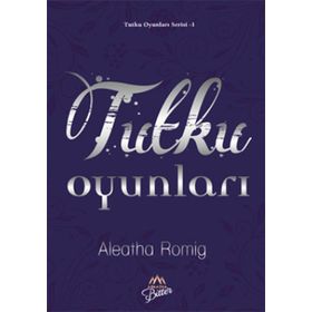 Tutku Oyunları - Aleatha Romig