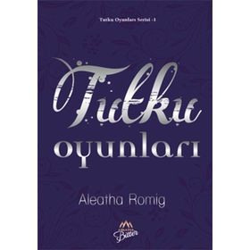 Tutku Oyunları - Aleatha Romig