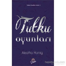 Tutku Oyunları - Aleatha Romig