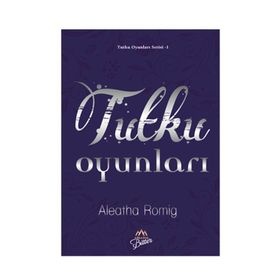 Tutku Oyunları - Aleatha Romig