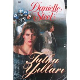 TUTKU YILLARI - DANIELLE STEEL