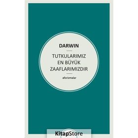 Tutkularımız En Büyük Zaaflarımızdır - Charles Darwin