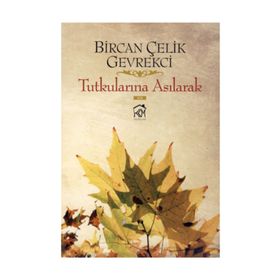 TUTKULARINA ASILARAK - BIRCAN ÇELİK GEVREKCI