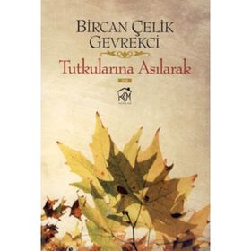 TUTKULARINA ASILARAK - BIRCAN ÇELİK GEVREKCI