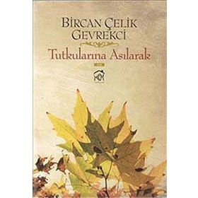 TUTKULARINA ASILARAK - BIRCAN ÇELİK GEVREKCI