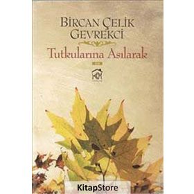 TUTKULARINA ASILARAK - BIRCAN ÇELİK GEVREKCI