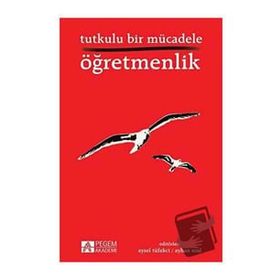 Tutkulu Bir Mücadele Öğretmenlik - Pegem Akademi Yayıncılık