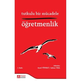 Tutkulu Bir Mücadele Öğretmenlik - Pegem Akademi Yayıncılık