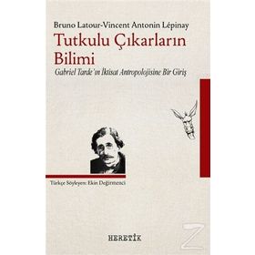 Tutkulu Çıkarların Bilimi - Vincent Antonin Lepinay