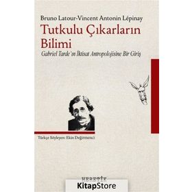 Tutkulu Çıkarların Bilimi - Vincent Antonin Lepinay