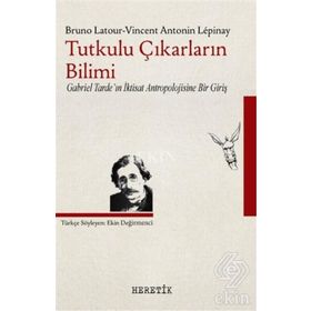 Tutkulu Çıkarların Bilimi - Vincent Antonin Lepinay